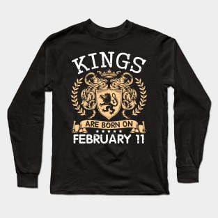 Kings Are Born On February 11 Happy Birthday To Me You Papa Daddy Uncle Brother Husband Cousin Son Long Sleeve T-Shirt